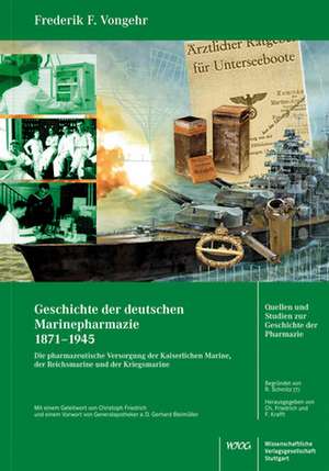 Geschichte der deutschen Marinepharmazie 1871-1945 de Frederik Vongehr