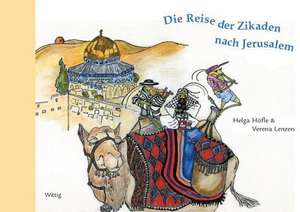 Die Reise der Zikaden nach Jerusalem de Helga Höfle