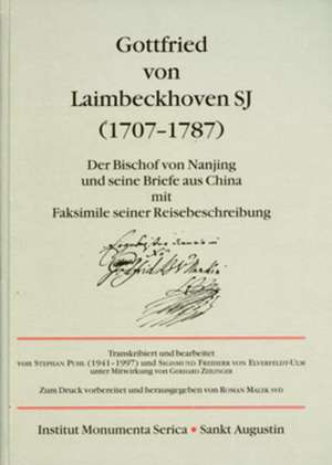 Gottfried von Laimbeckhoven S.J. (1707-1787): Der Bischof von Nanjing und seine Briefe aus China mit Faksimile seiner Reisebeschreibung de Stephan Puhl