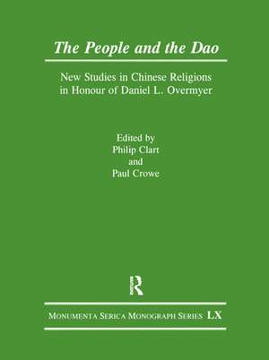 The People and the Dao: New Studies in Chinese Religions in Honour of Daniel L. Overmyer de Philip Clart