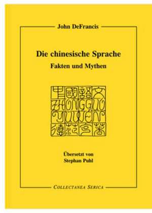 Die chinesische Sprache: Fakten und Mythen. Übersetzt von Stephan Puhl (1941-1997) de John DeFrancis