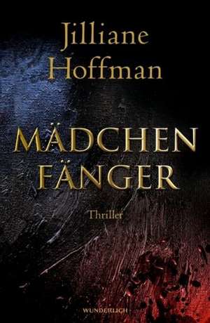 Mädchenfänger de Jilliane Hoffman