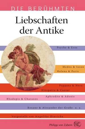 Liebschaften der Antike: Von Der Schatzsuche Zur Wissenschaft de Angelika Dierichs