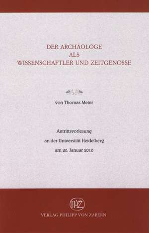 Der Archäologe als Wissenschaftler de Thomas Meier