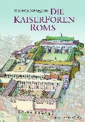 Die Kaiserforen Roms de Roberto Meneghini