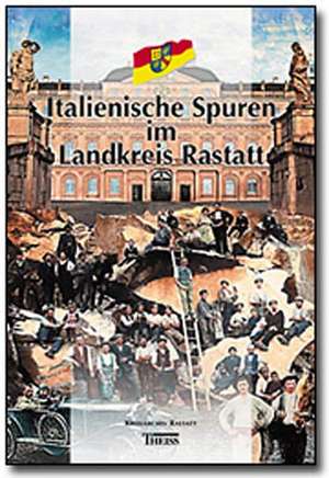 Italienische Spuren im Landkreis Rastatt de Kreisarchiv des Landkreises Rastatt