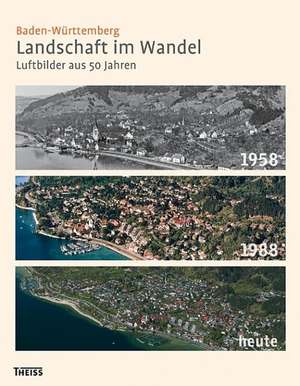 Baden-Württemberg. Landschaft im Wandel de Zita Bugbee