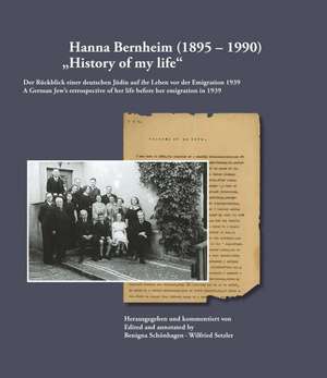 Hanna Bernheim (1895 - 1990): History of my life de Benigna Schönhagen