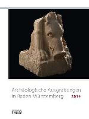 Archäologische Ausgrabungen in Baden-Württemberg 2014