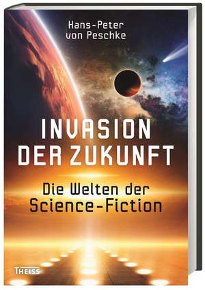 Invasion der Zukunft de Hans-Peter von Peschke