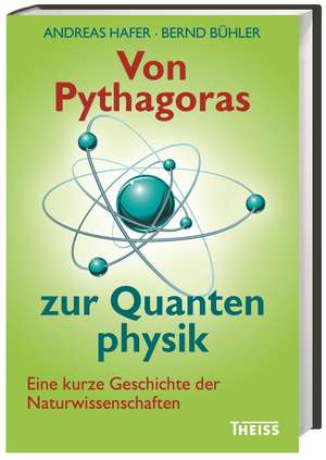 Von Pythagoras zur Quantenphysik de Andreas Hafer