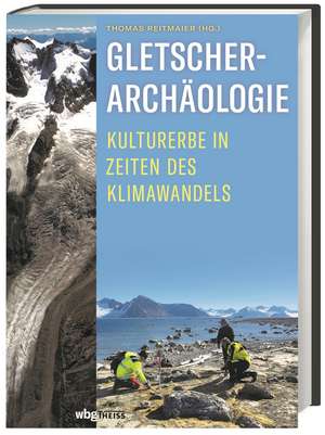 Gletscherarchäologie de Thomas Reitmaier