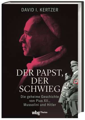 Der Papst, der schwieg de David Kertzer