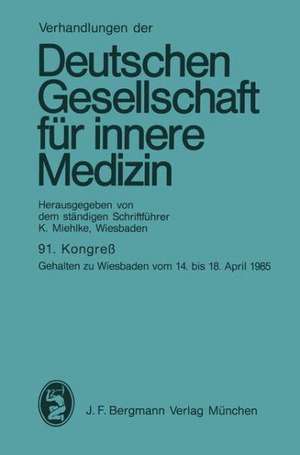 91. Kongreß: Gehalten zu Wiesbaden vom 14. bis 18. April 1985 de K. Miehlke