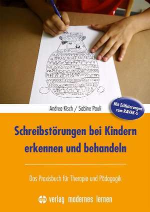 Schreibstörungen bei Kindern erkennen und behandeln mit Erläuterungen zum RAVEK-S de Andrea Kisch