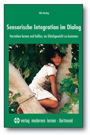 Sensorische Integration im Dialog de Ulla Kiesling