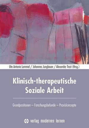 Klinisch-therapeutische Soziale Arbeit de Ute-Antonia Lammel