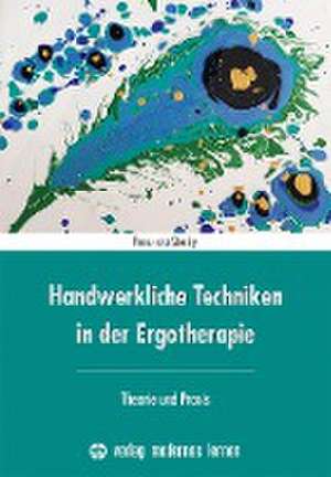 Handwerkliche Techniken in der Ergotherapie de Franziska Stedry