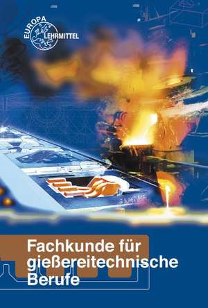 Fachkunde für gießereitechnische Berufe de Hans-Dieter Dobler