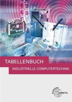 Tabellenbuch Industrielle Computertechnik de Bernhard Grimm