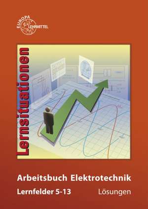 Arbeitsbuch Elektrotechnik. Lernfeld 5-13. Lösungen zu 37566 de Peter Braukhoff