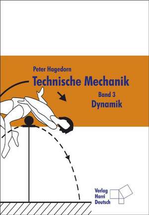 Technische Mechanik 3. Dynamik de Peter Hagedorn