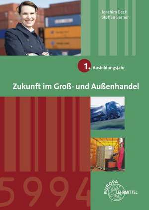 Zukunft im Groß- und Außenhandel 1. Ausbildungsjahr de Joachim Beck