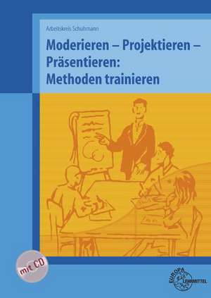 Moderieren - Projektieren - Präsentieren: Methoden trainieren de Klaus Höfle