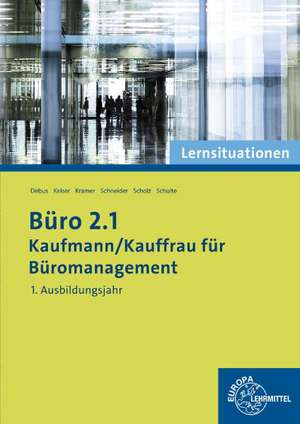 Büro 2.1 - Kaufmann/Kauffrau für Büromanagement. Lernsituationen 1. Ausbildungsjahr de Martin Debus