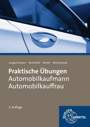 Praktische Übungen Automobilkauffrau/ Automobilkaufmann de Helmut Lungershausen