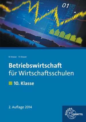 Betriebswirtschaft für Wirtschaftsschulen. 10. Klasse. Lehrbuch de Brigitte Krause