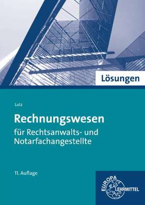 Rechnungswesen für Rechtsanwalts- und Notarfachangestellte. Lösungen zu 97410 de Ferdinand Lutz