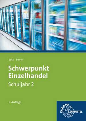 Schwerpunkt Einzelhandel Schuljahr 2 - Lernfelder 6, 7, 12, 13, 16 de Joachim Beck