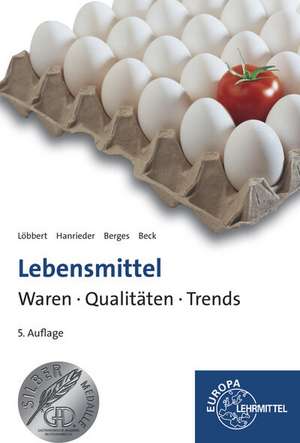 Lebensmittel - Waren, Qualitäten, Trends de Joachim Beck