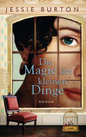 Die Magie der kleinen Dinge de Jessie Burton