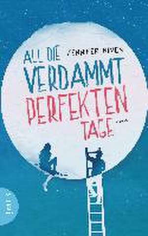 All die verdammt perfekten Tage de Jennifer Niven