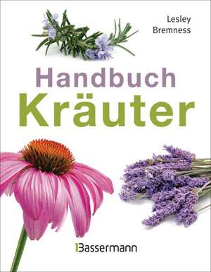 Handbuch Kräuter de Lesley Bremness