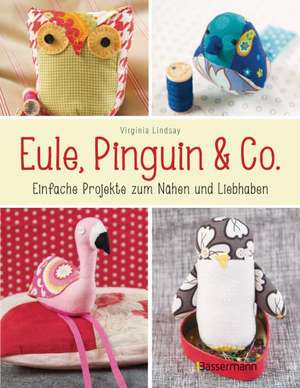 Eule, Pinguin & Co. de Virginia Lindsay