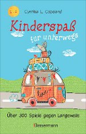 Kinderspaß für unterwegs. Von 0 bis 99 Jahren de Cynthia L. Copeland