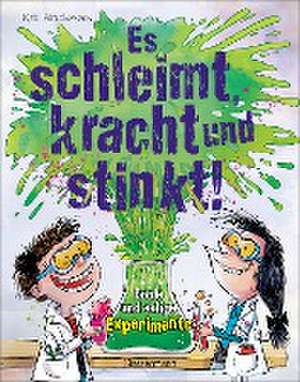 Es schleimt, kracht und stinkt! - Coole und eklige Experimente de Kris Hirschmann