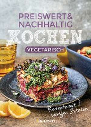 Preiswert & nachhaltig kochen - vegetarische Rezepte mit wenigen Zutaten de Penguin Random House Verlagsgruppe GmbH