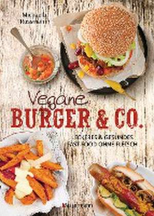 Vegane Burger & Co - Die besten Rezepte für leckeres Fast Food ohne Fleisch - de Michaela Russmann