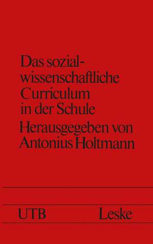 Das sozialwissenschaftliche Curriculum in der Schule: Neue Formen und Inhalte de Antonius Holtmann