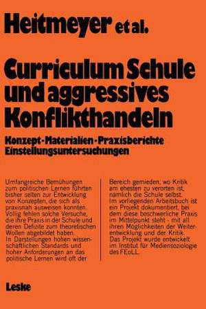 Curriculum „Schule und aggressives Konflikthandeln“: Konzept — Materialien — Praxisberichte Einstellungsuntersuchungen de Wilhelm Heitmeyer