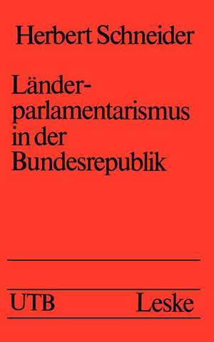 Länderparlamentarismus in der Bundesrepublik de Herbert Schneider