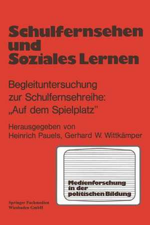 Schulfernsehen und soziales Lernen: Begleituntersuchung zur Schulfernsehserie „Auf dem Spielplatz“ de Heinrich Pauels