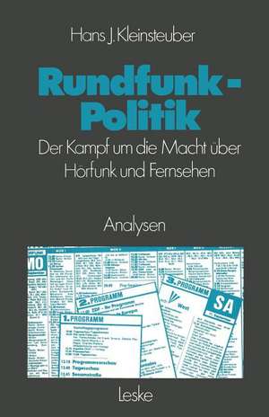 Rundfunkpolitik in der Bundesrepublik: Der Kampf um die Macht über Hörfunk und Fernsehen de Hans J. Kleinsteuber