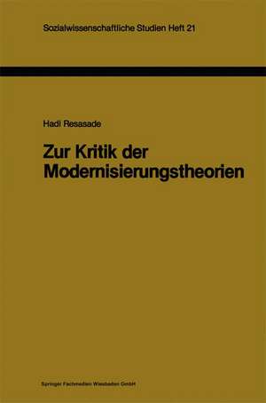 Zur Kritik der Modernisierungstheorien: Ein Versuch zur Beleuchtung ihres methodologischen Basissyndroms de Hadi Resasade