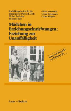 Mädchen in Erziehungseinrichtungen: Erziehung zur Unauffälligkeit de Fortbildungsinstitut für die pädagogische Praxis