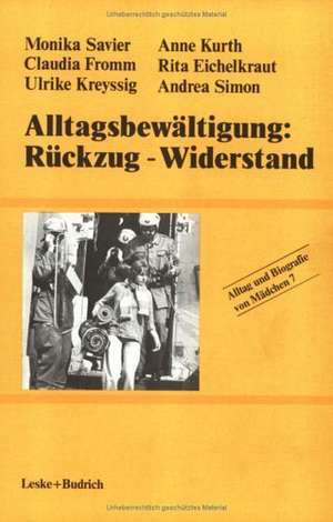 Alltagsbewältigung: Rückzug — Widerstand? de Monika Savier